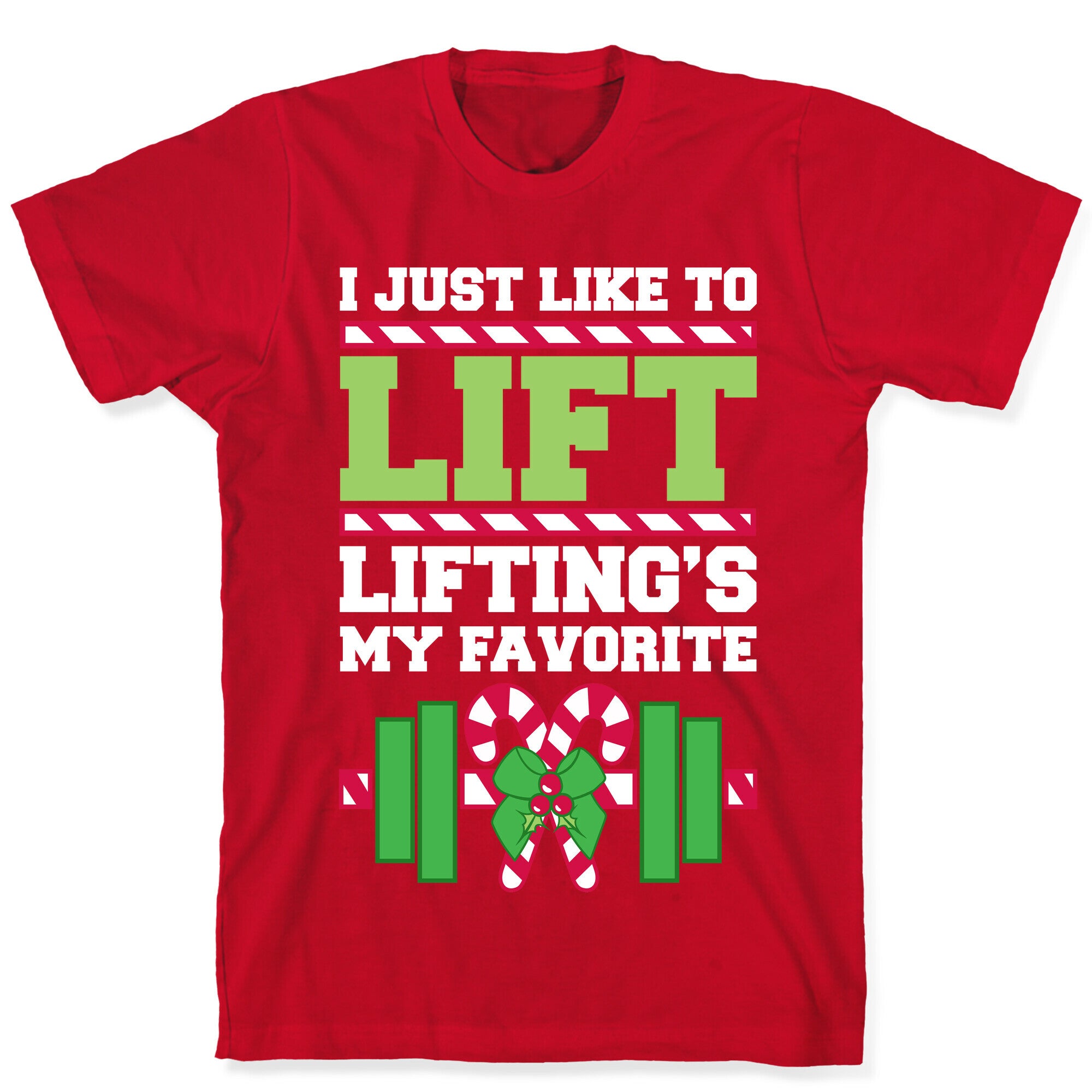 I Just Like To Lift, Lifting Is My Favorite T-Shirt